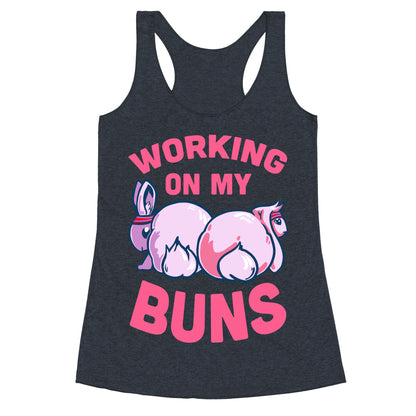 Working on My Buns! Racerback Tank