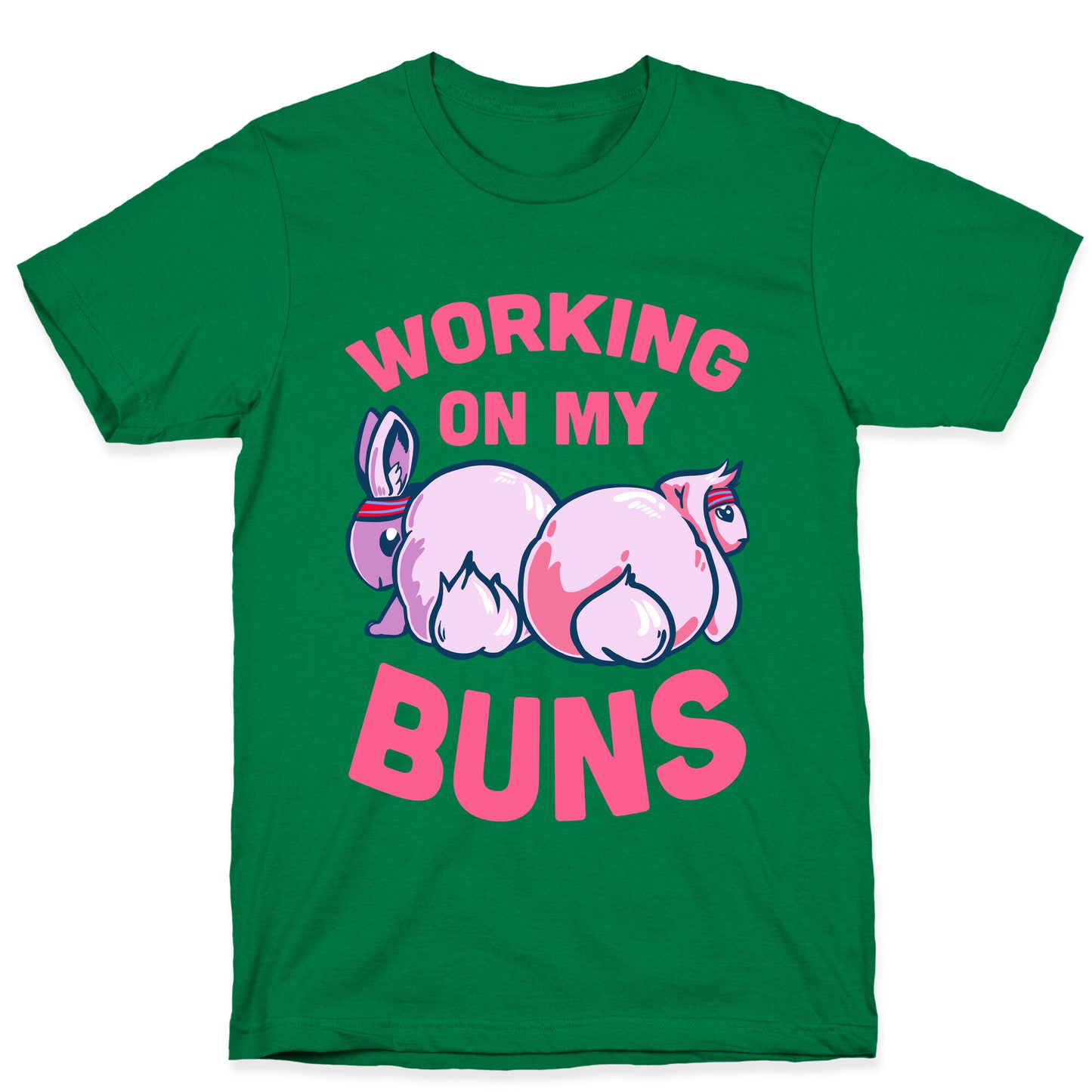 Working on My Buns! T-Shirt