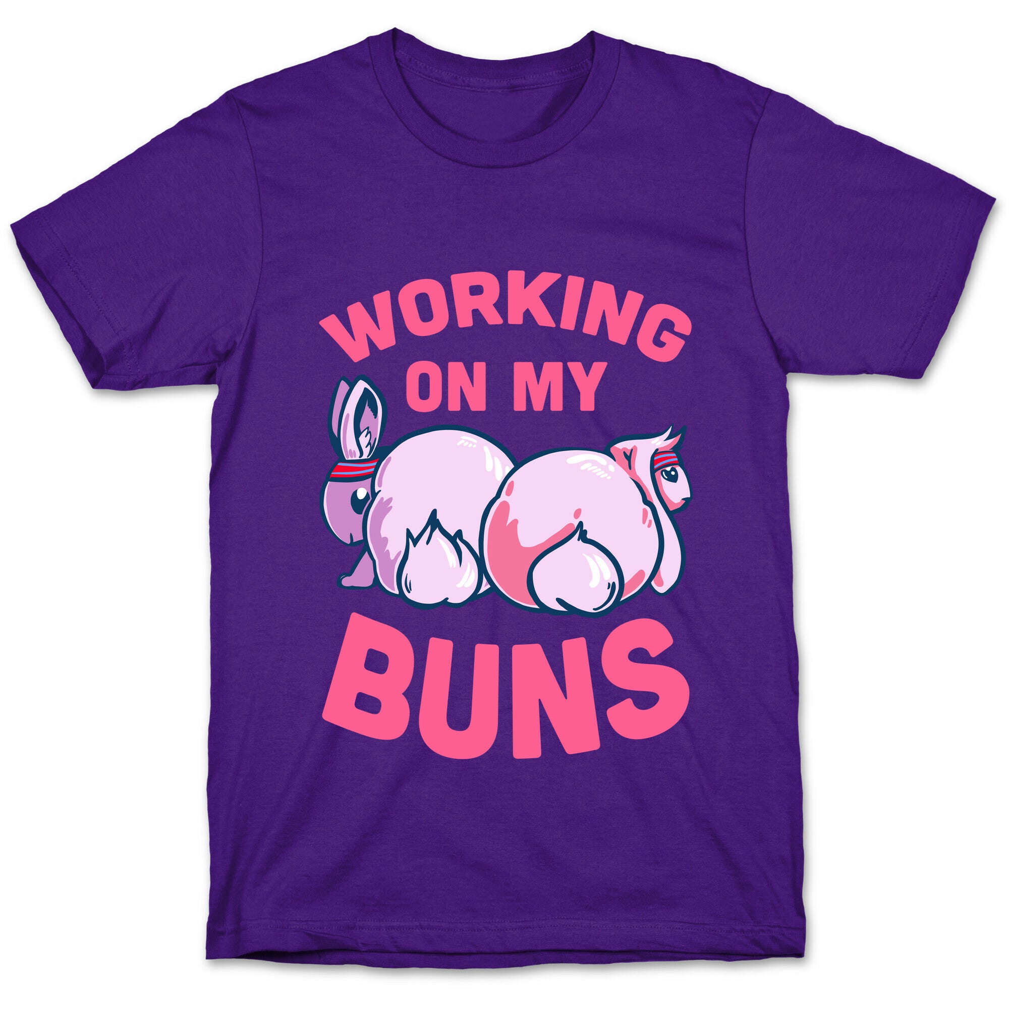 Working on My Buns! T-Shirt