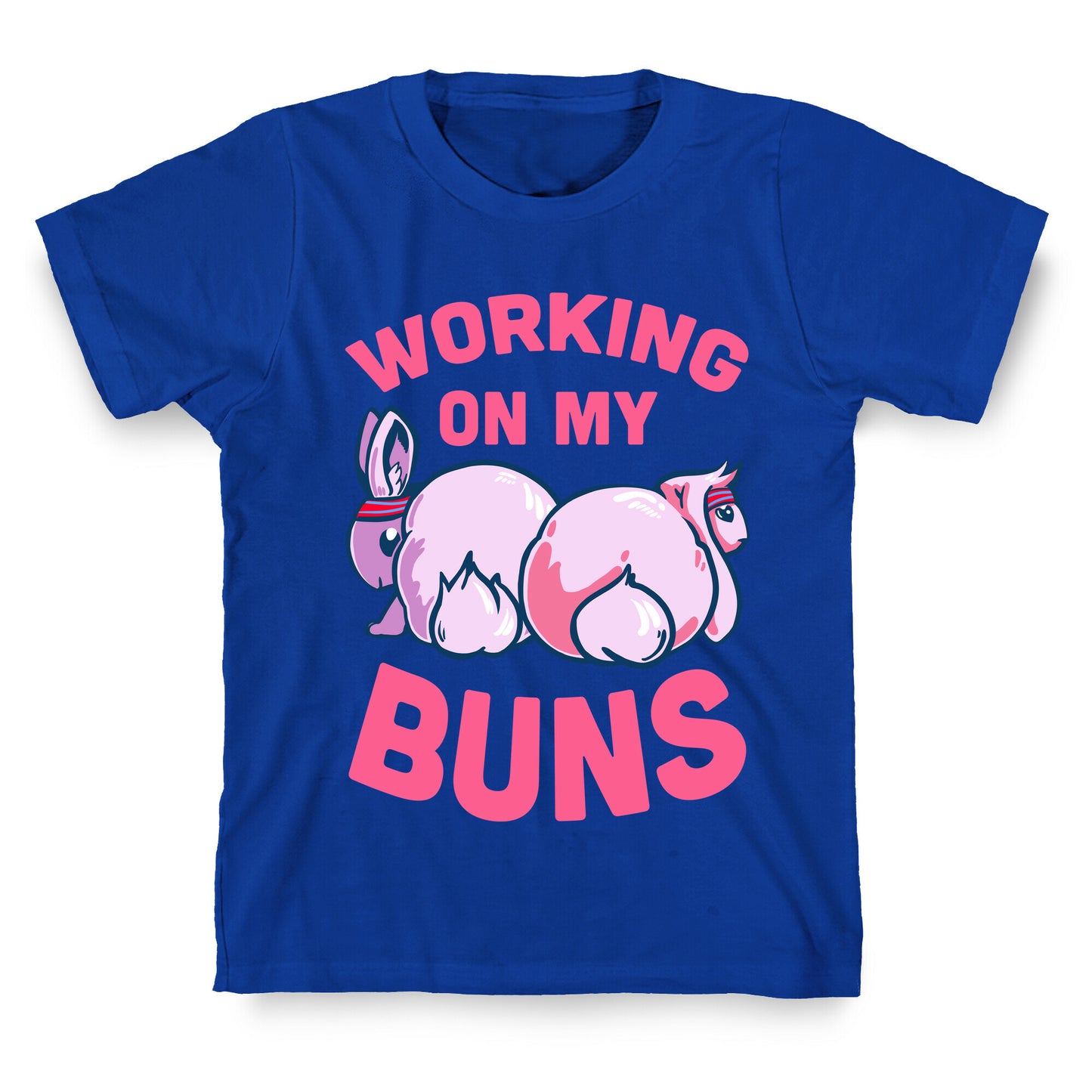 Working on My Buns! T-Shirt