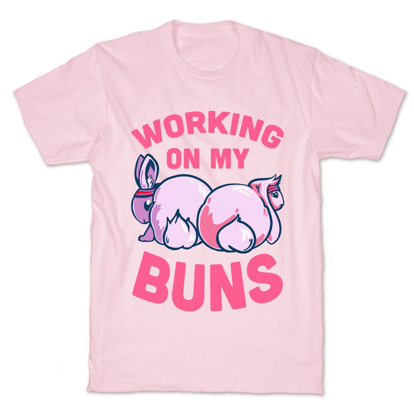 Working on My Buns! T-Shirt