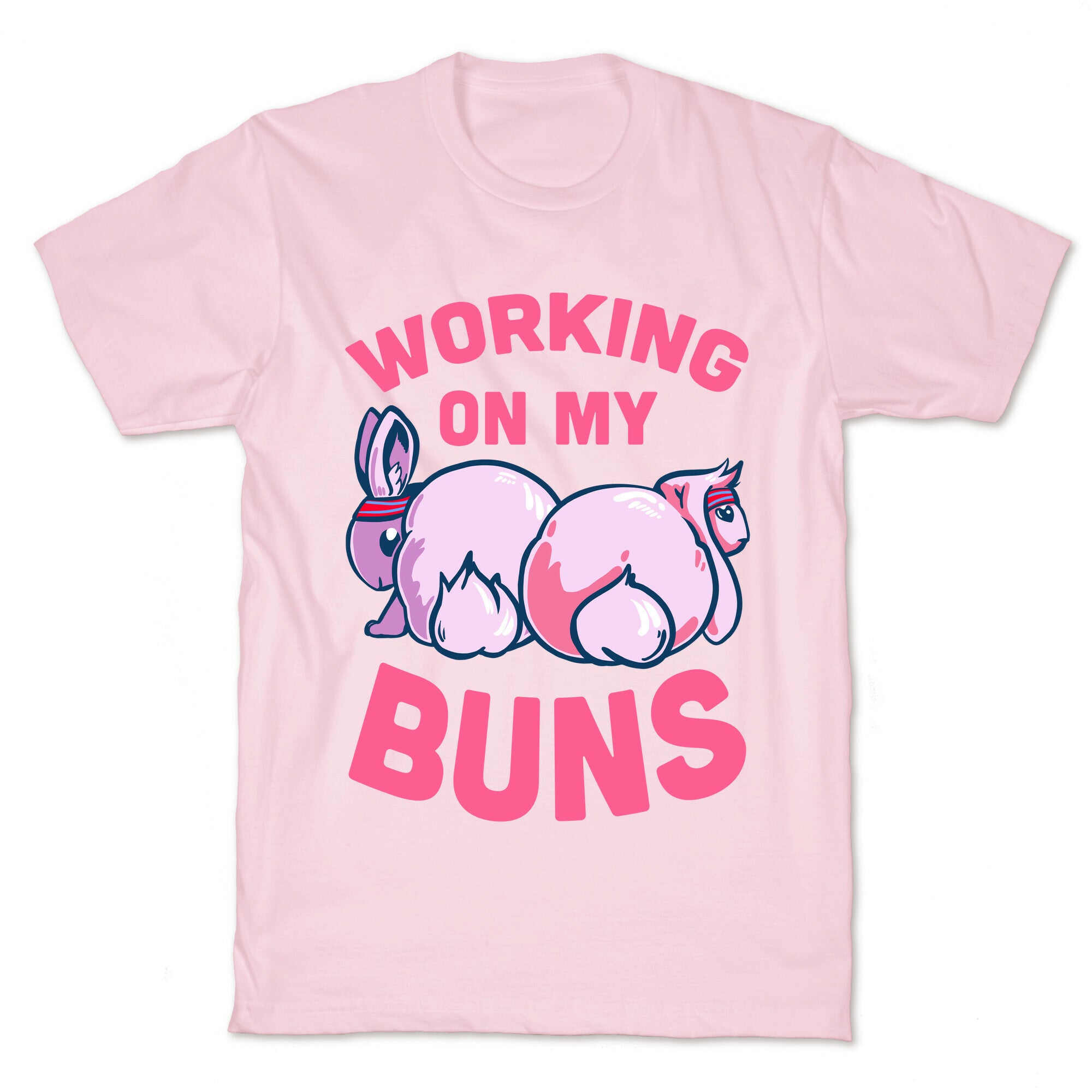 Working on My Buns! T-Shirt