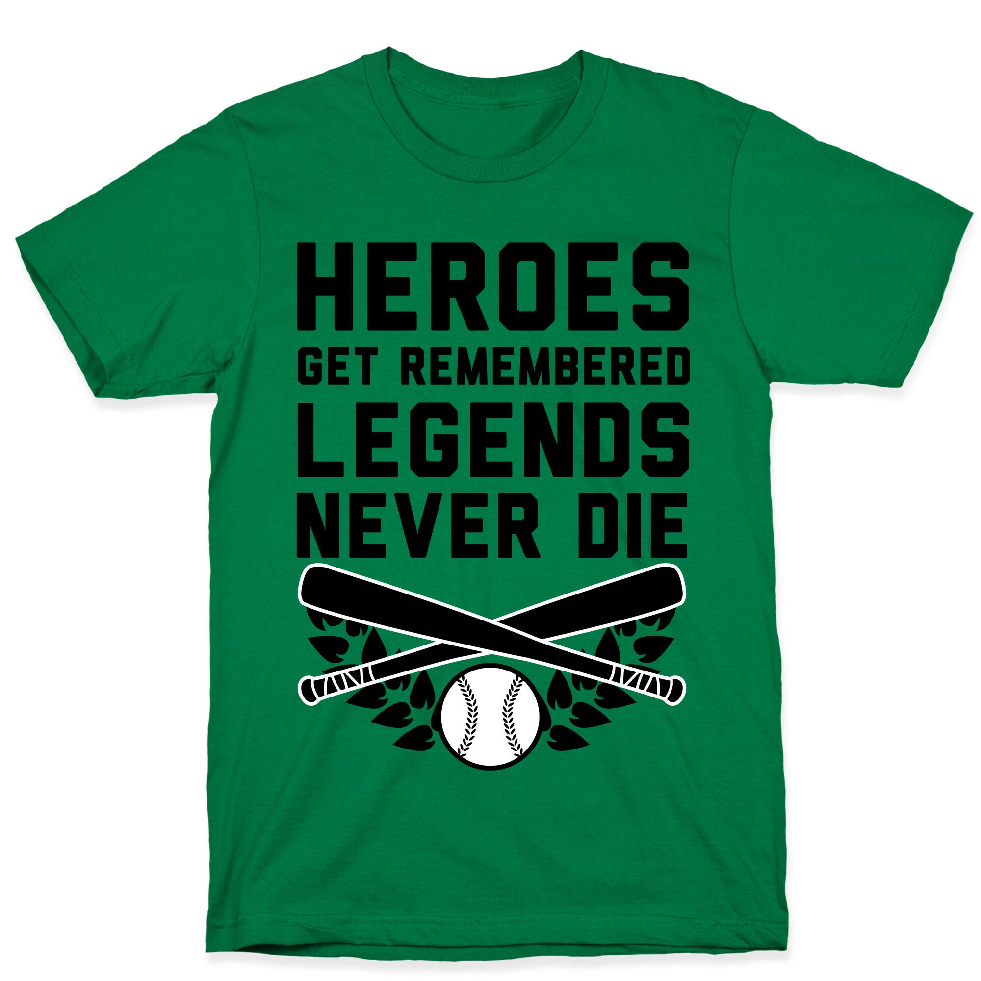Heroes Get Remembered Legends Never Die T-Shirt