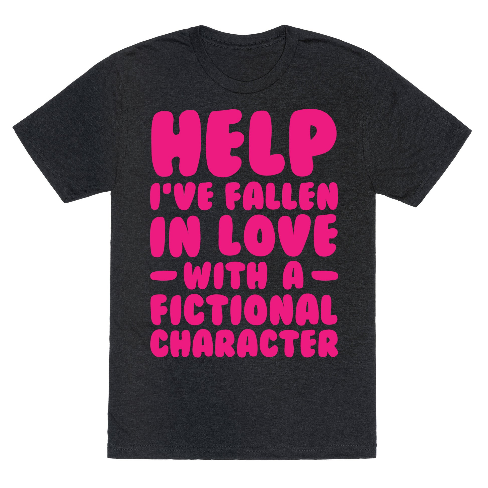 Help I've Fallen In Love With A Fictional Character Unisex Triblend Tee