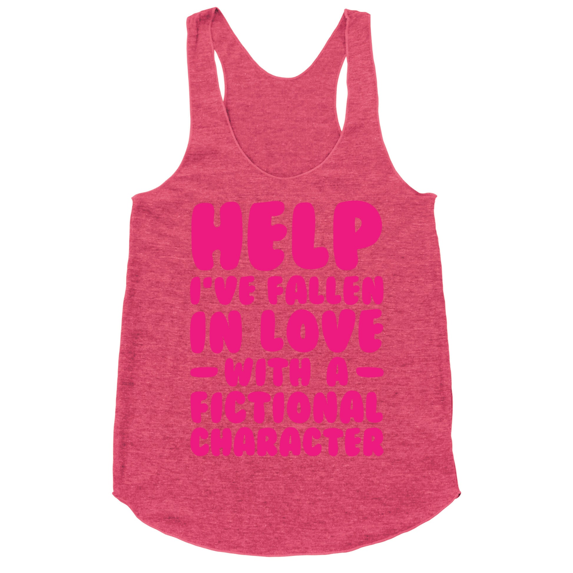 Help I've Fallen In Love With A Fictional Character Racerback Tank