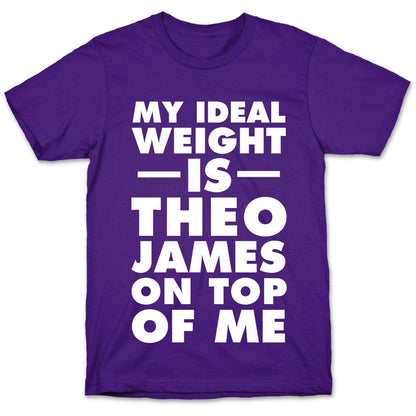 My Ideal Weight Is Theo James On Top Of Me T-Shirt