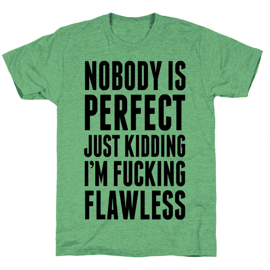 Nobody is Perfect. (Just Kidding) Unisex Triblend Tee