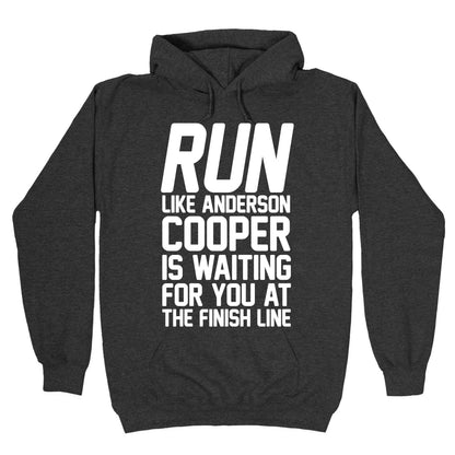 Run Like Anderson Cooper Is Waiting For You At The Finish Line Hoodie