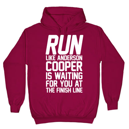 Run Like Anderson Cooper Is Waiting For You At The Finish Line Hoodie