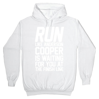 Run Like Anderson Cooper Is Waiting For You At The Finish Line Hoodie