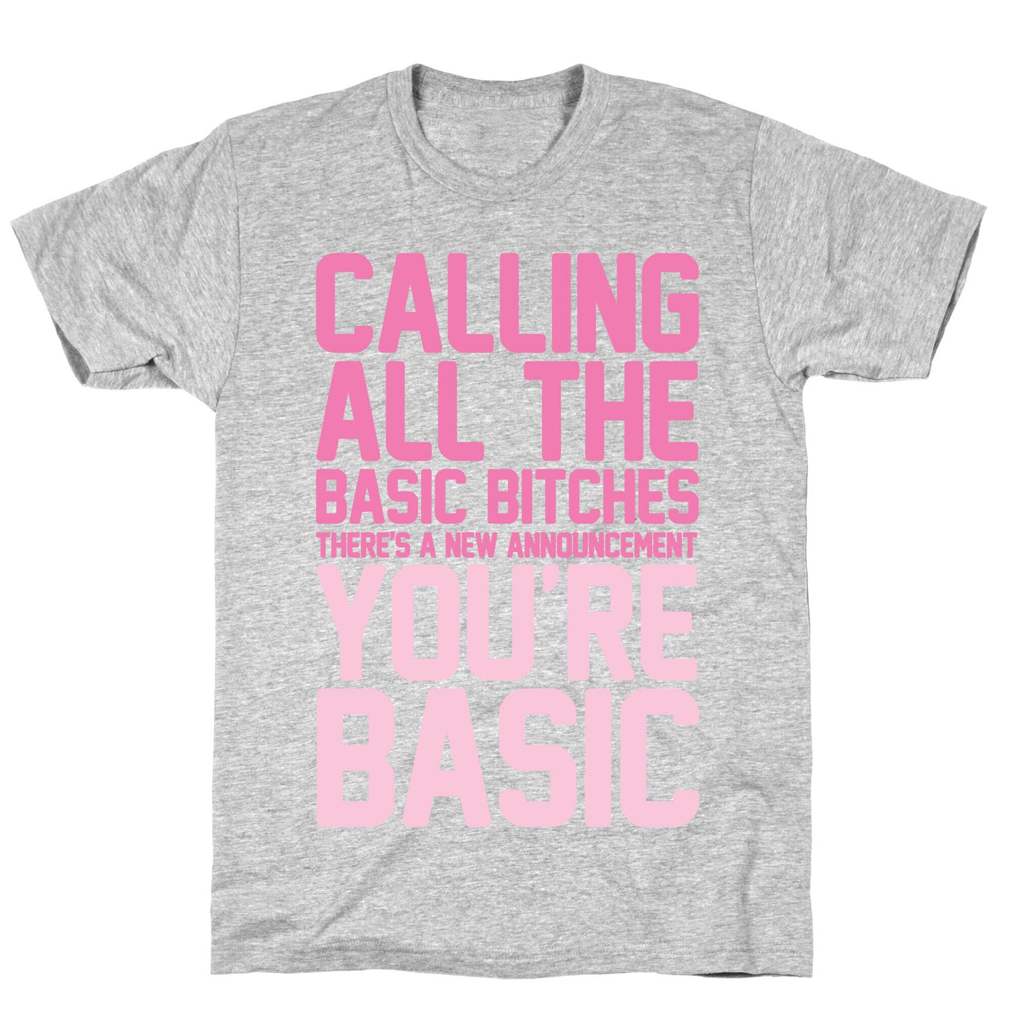 Calling All The Basic Bitches T-Shirt