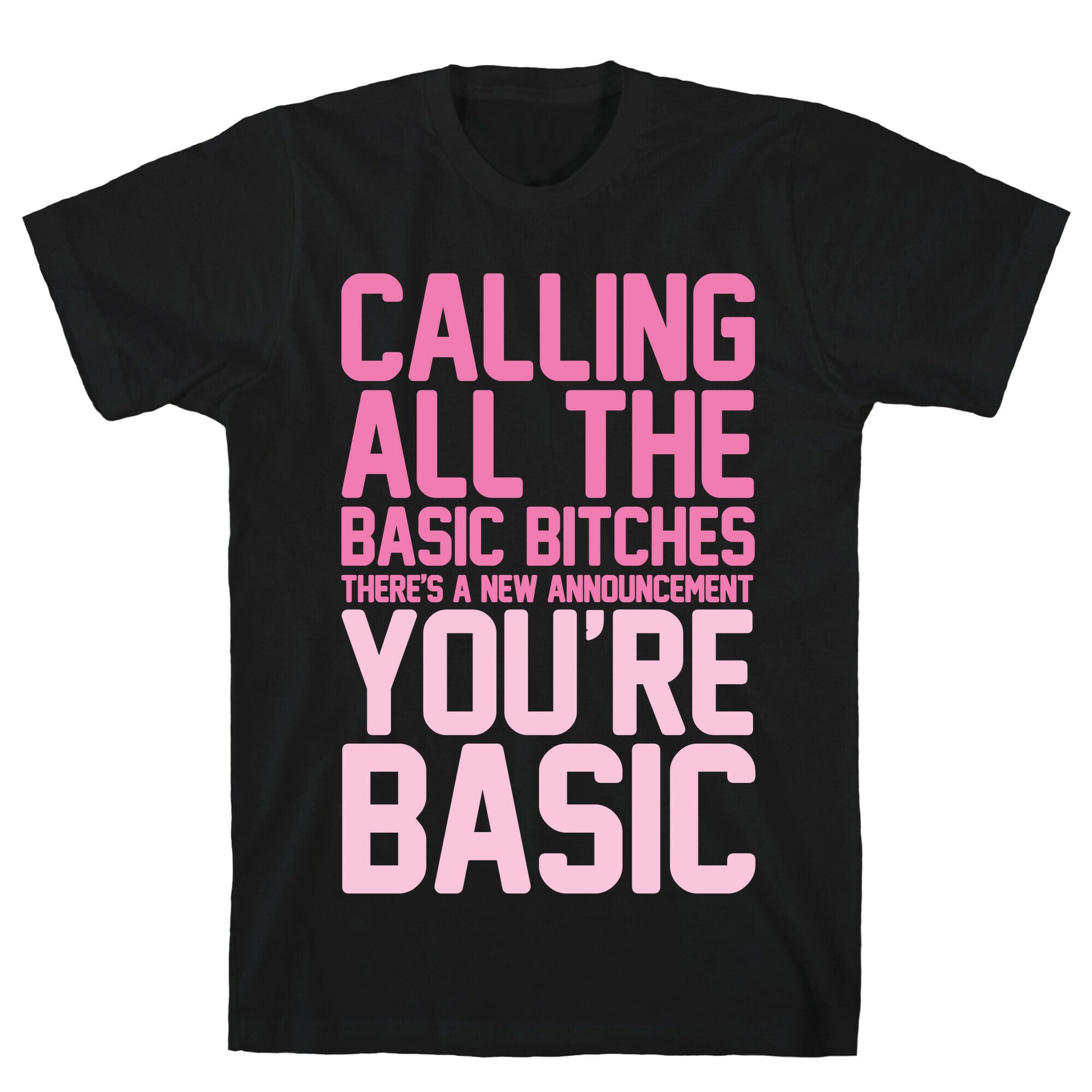 Calling All The Basic Bitches T-Shirt