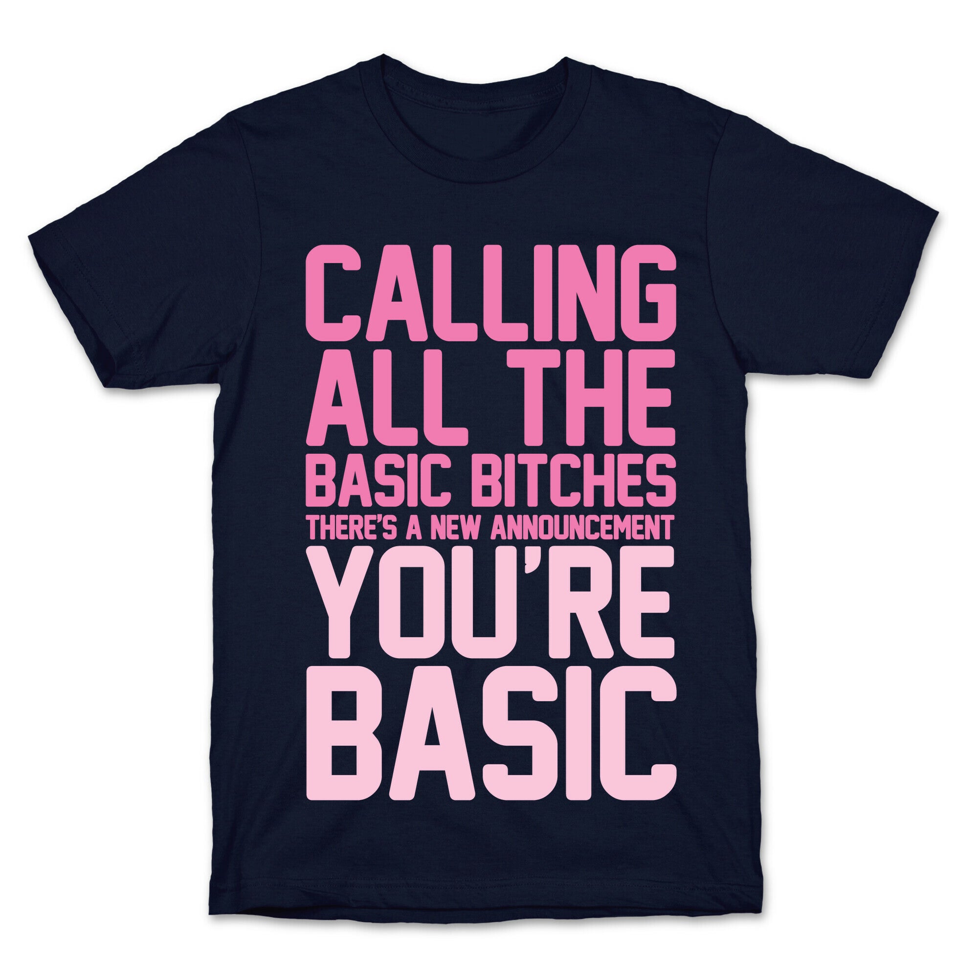 Calling All The Basic Bitches T-Shirt