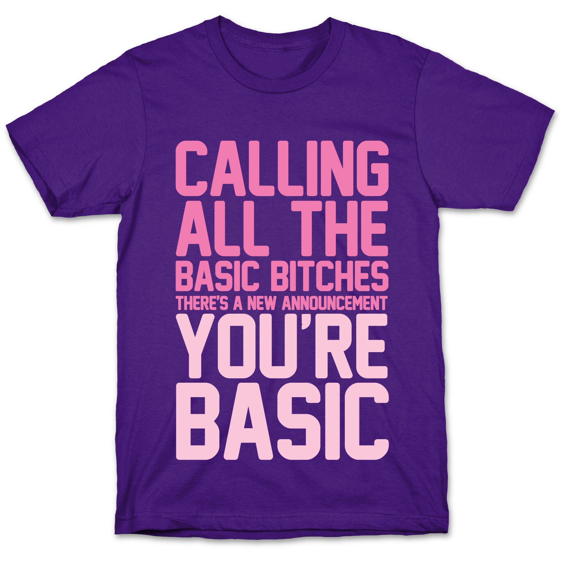 Calling All The Basic Bitches T-Shirt