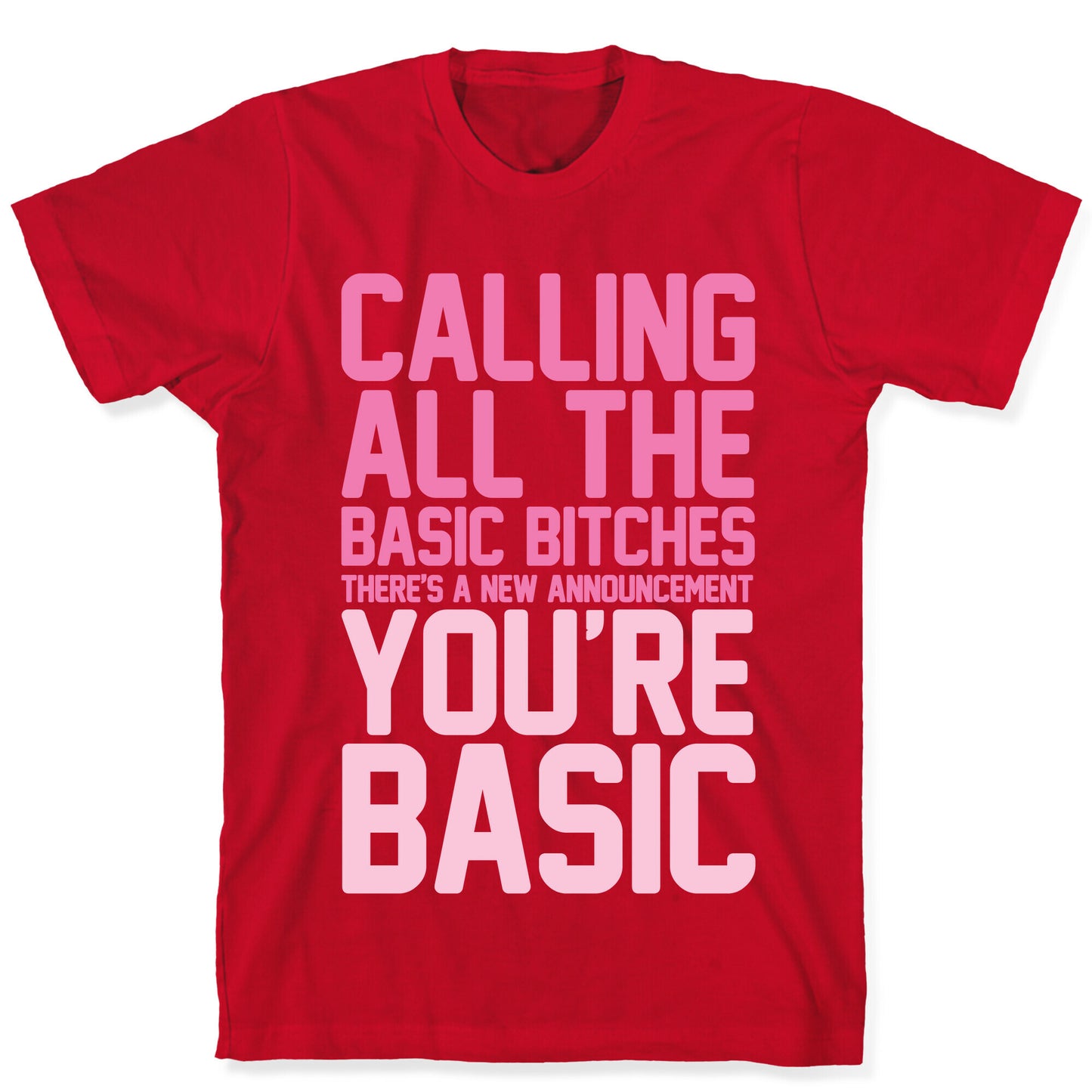 Calling All The Basic Bitches T-Shirt