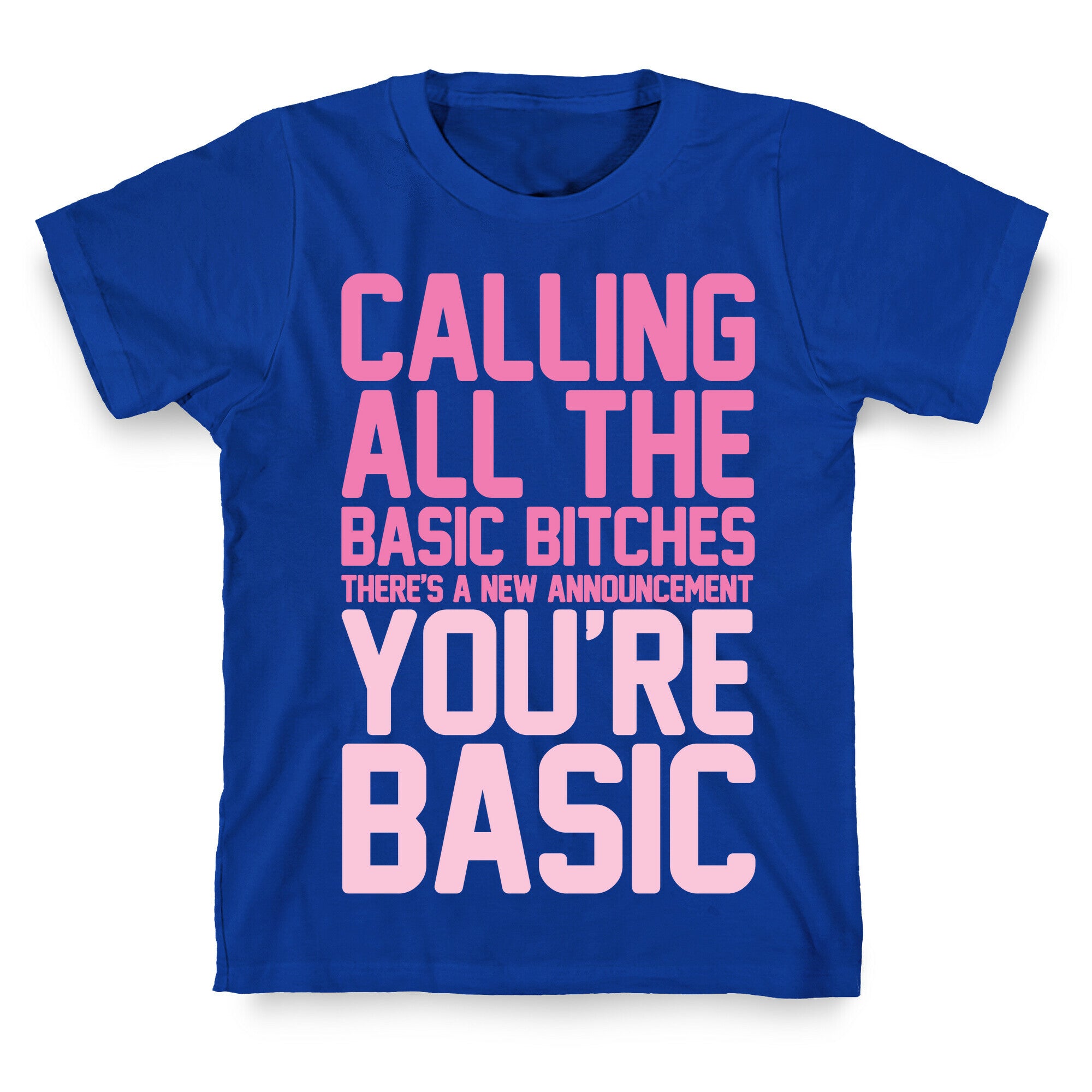 Calling All The Basic Bitches T-Shirt