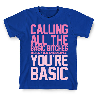 Calling All The Basic Bitches T-Shirt