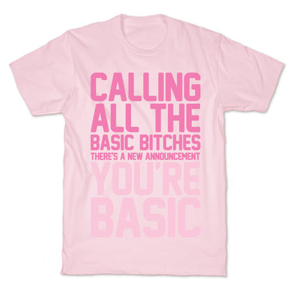 Calling All The Basic Bitches T-Shirt