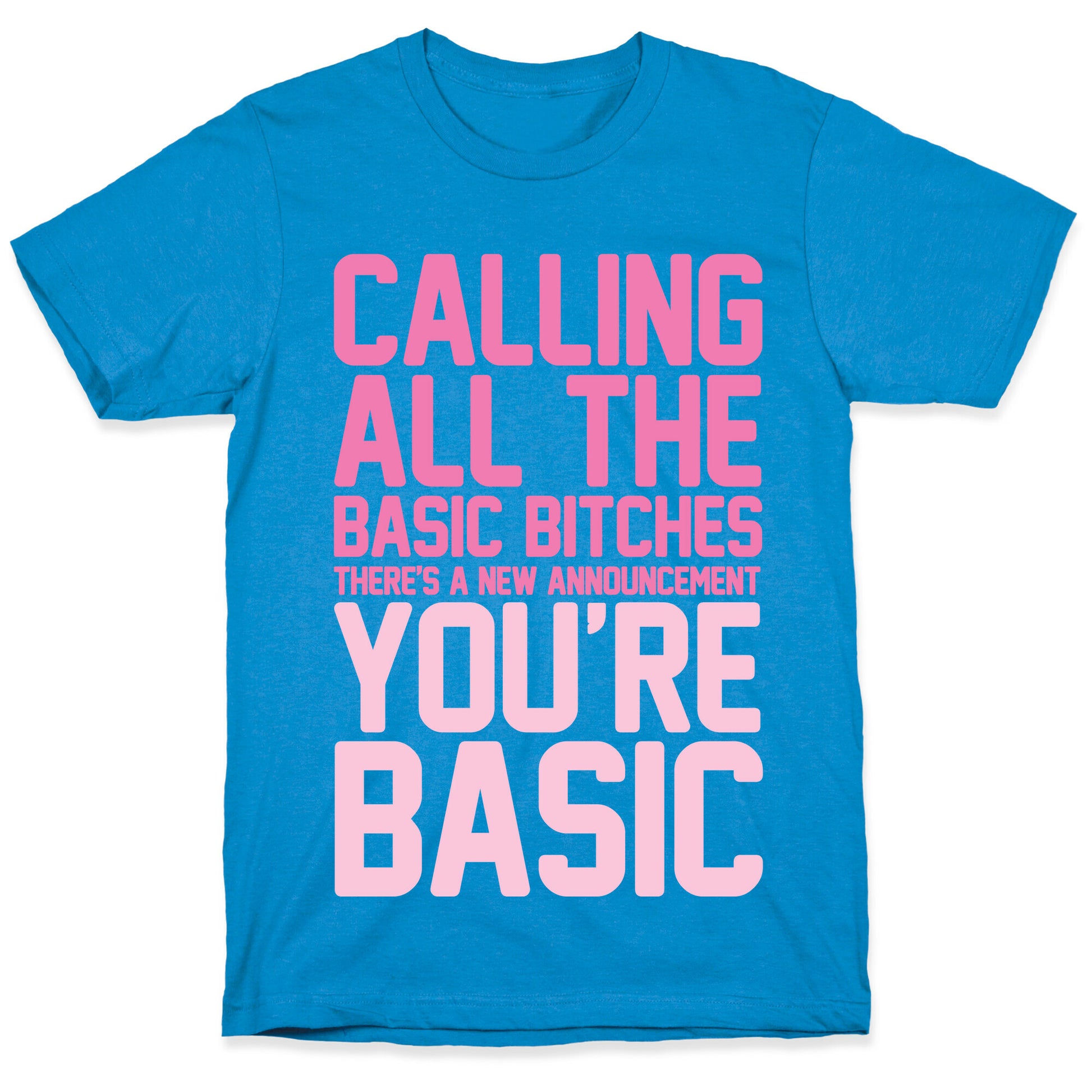 Calling All The Basic Bitches T-Shirt