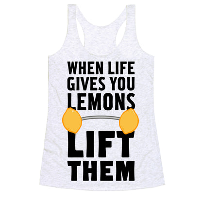 When Life Gives You Lemons, Lift Them! Racerback Tank