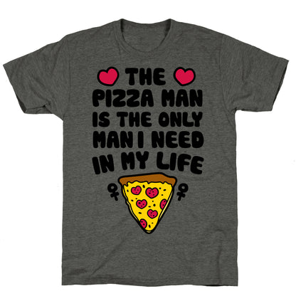 The Pizza Man Is The Only Man I Need In My Life Unisex Triblend Tee