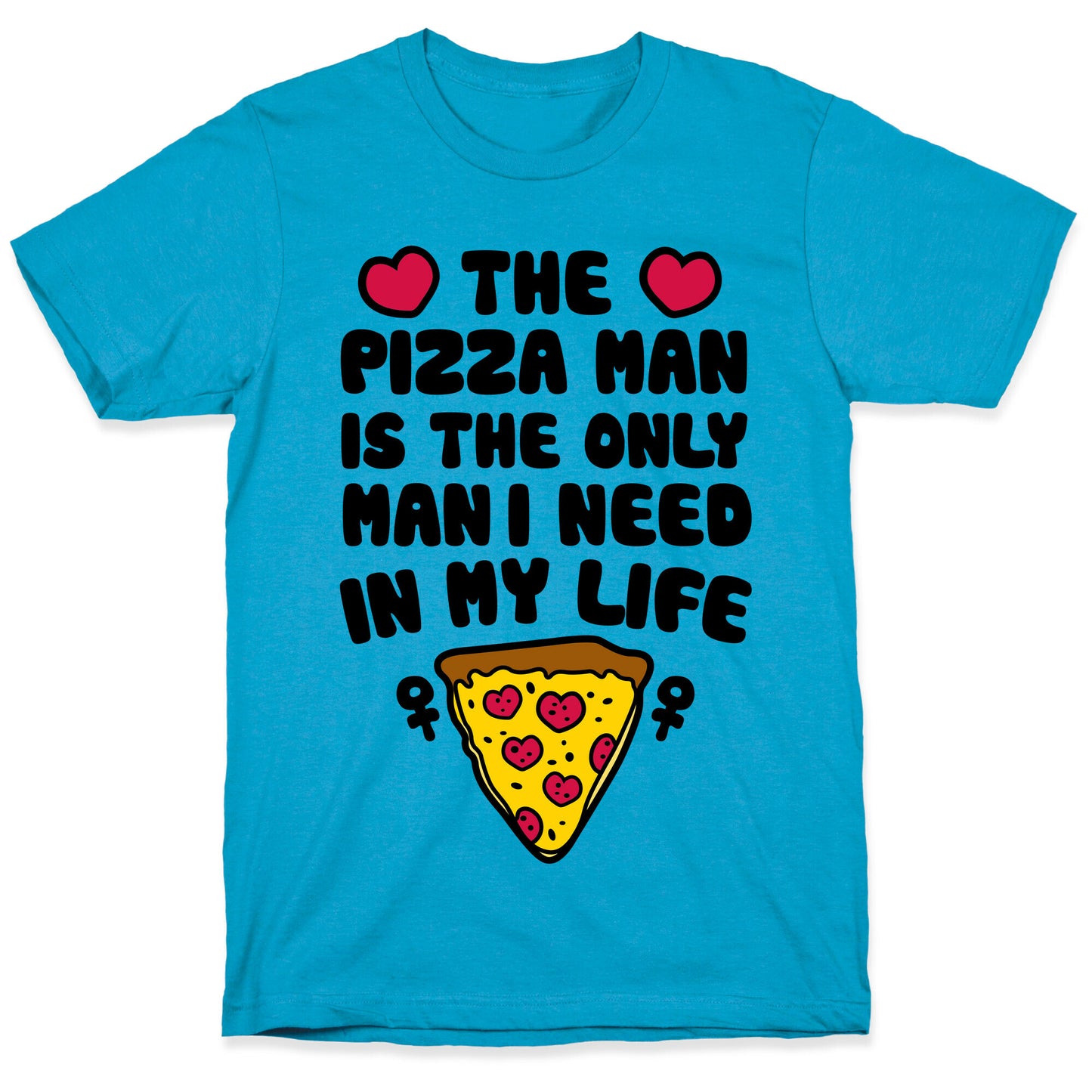 The Pizza Man Is The Only Man I Need In My Life Unisex Triblend Tee