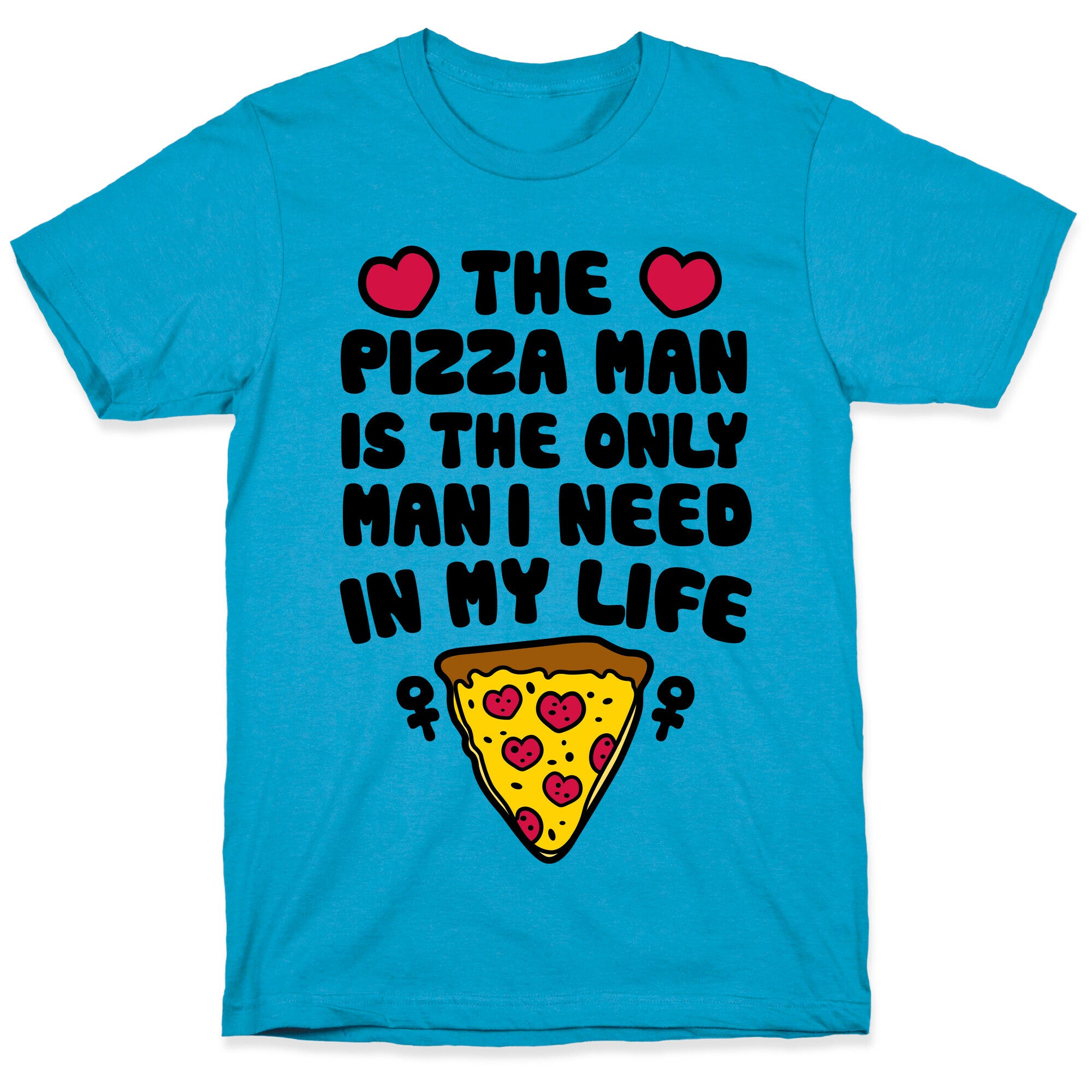 The Pizza Man Is The Only Man I Need In My Life Unisex Triblend Tee