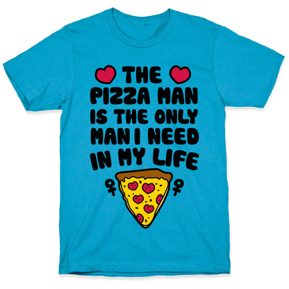 The Pizza Man Is The Only Man I Need In My Life Unisex Triblend Tee