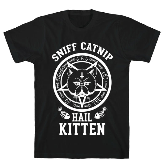 Sniff Catnip. Hail Kitten. T-Shirt