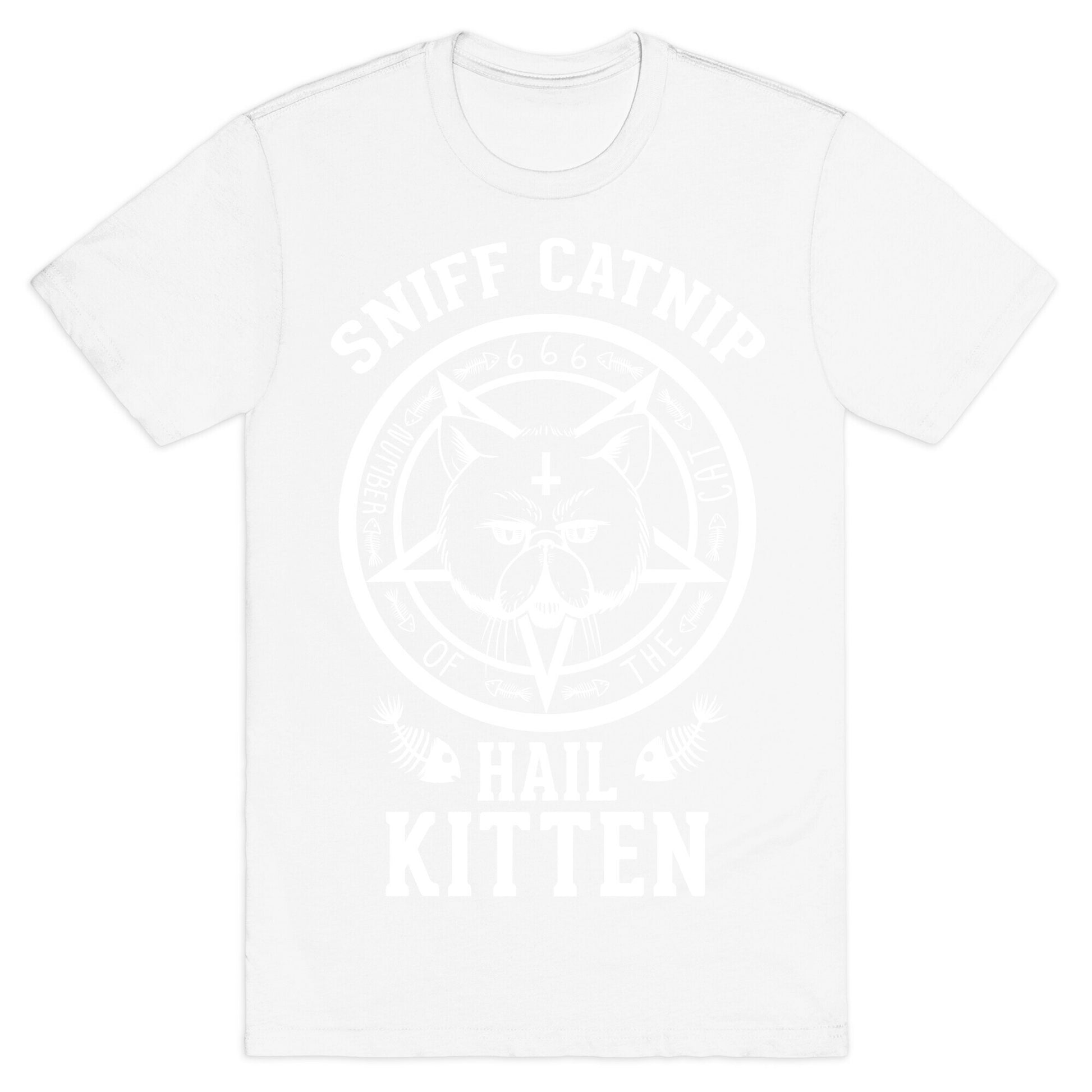 Sniff Catnip. Hail Kitten. T-Shirt