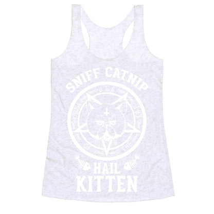 Sniff Catnip. Hail Kitten. Racerback Tank