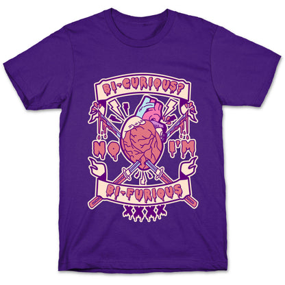 Bi-curious No I'm Bi-Furious T-Shirt