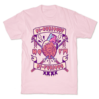 Bi-curious No I'm Bi-Furious T-Shirt