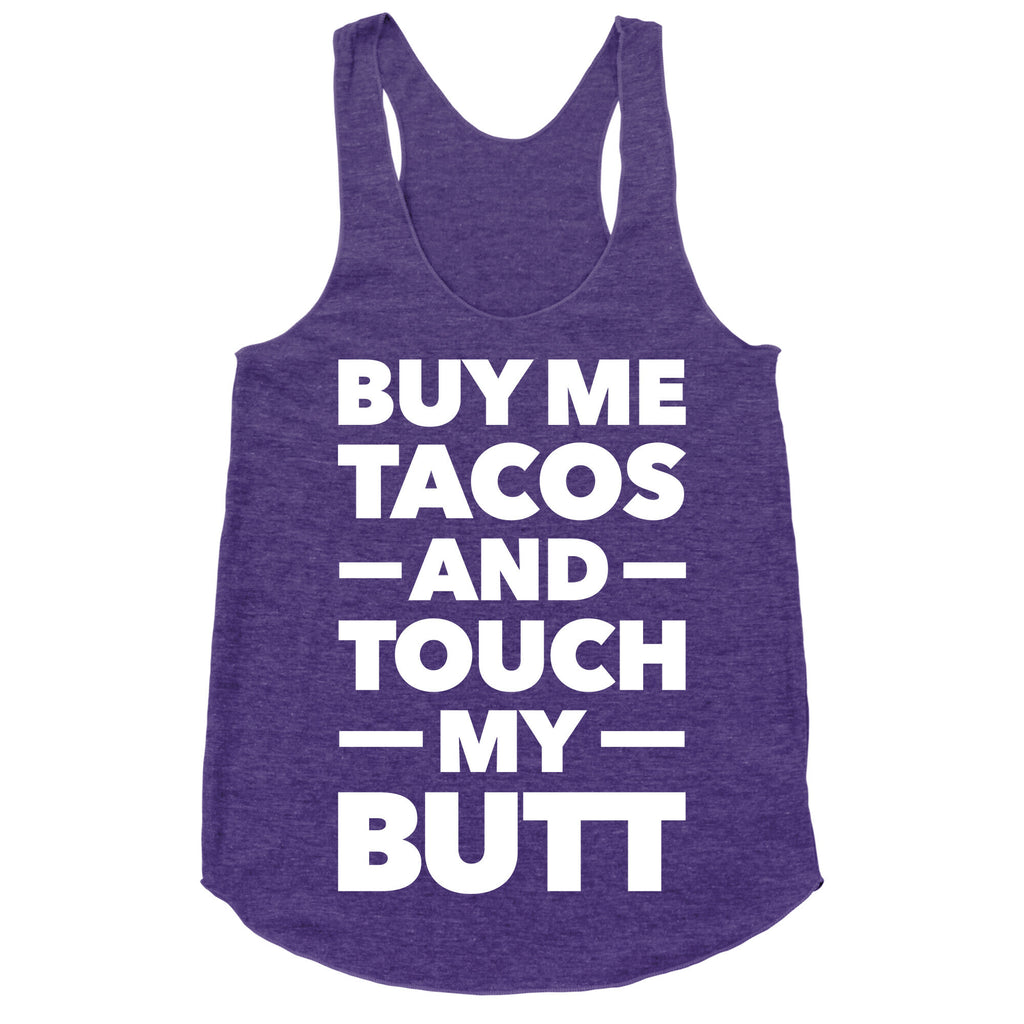 Buy Me Tacos And Touch My Butt Racerback Tank