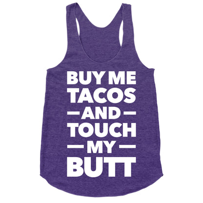 Buy Me Tacos And Touch My Butt Racerback Tank