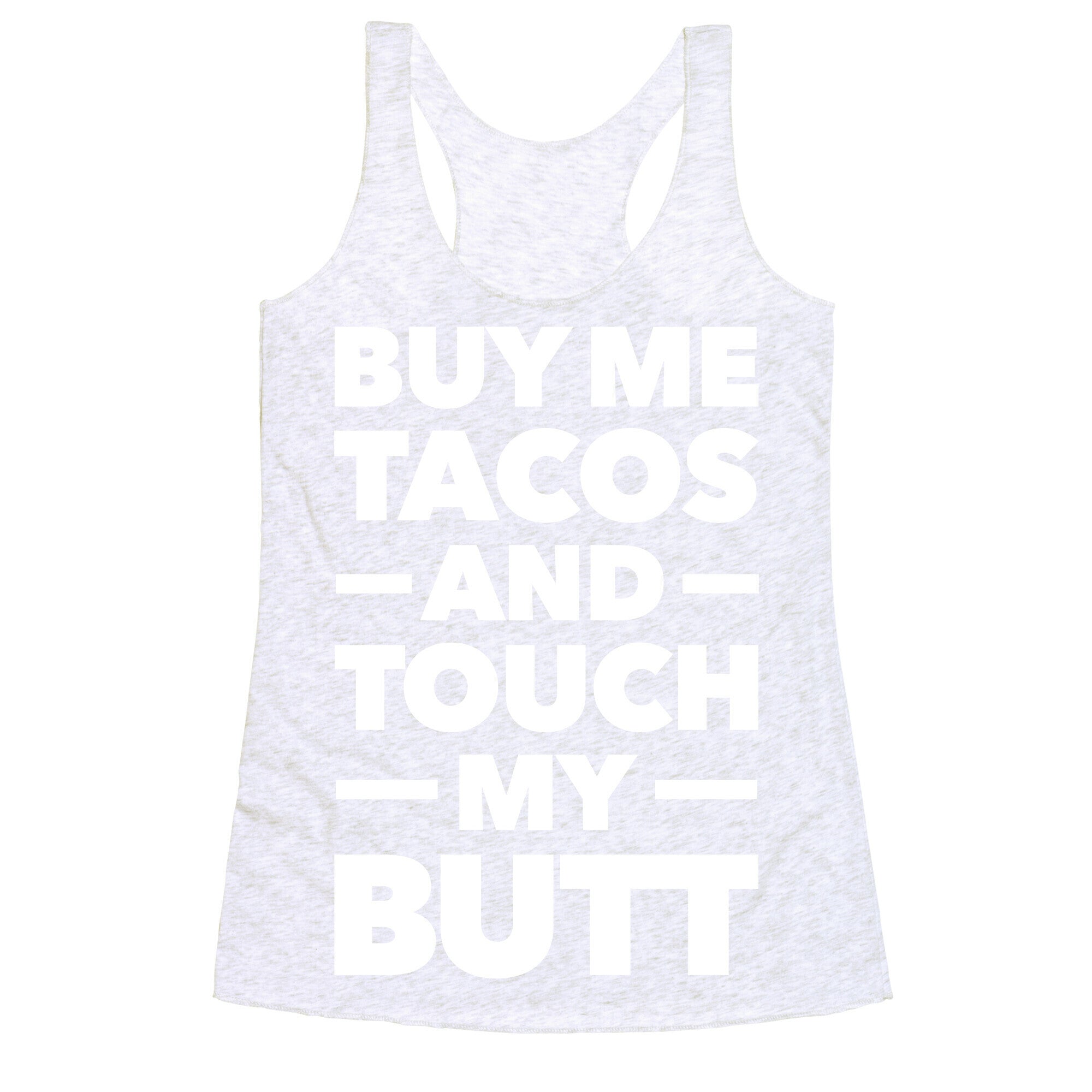Buy Me Tacos And Touch My Butt Racerback Tank