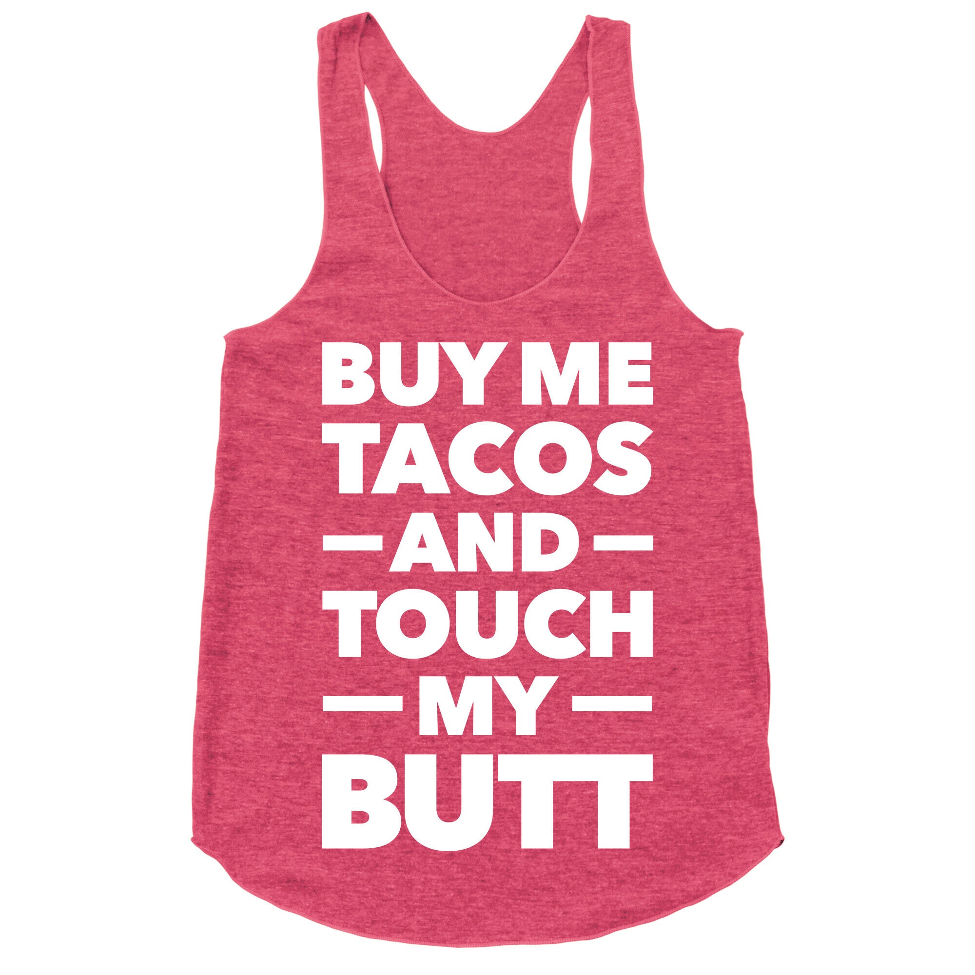 Buy Me Tacos And Touch My Butt Racerback Tank