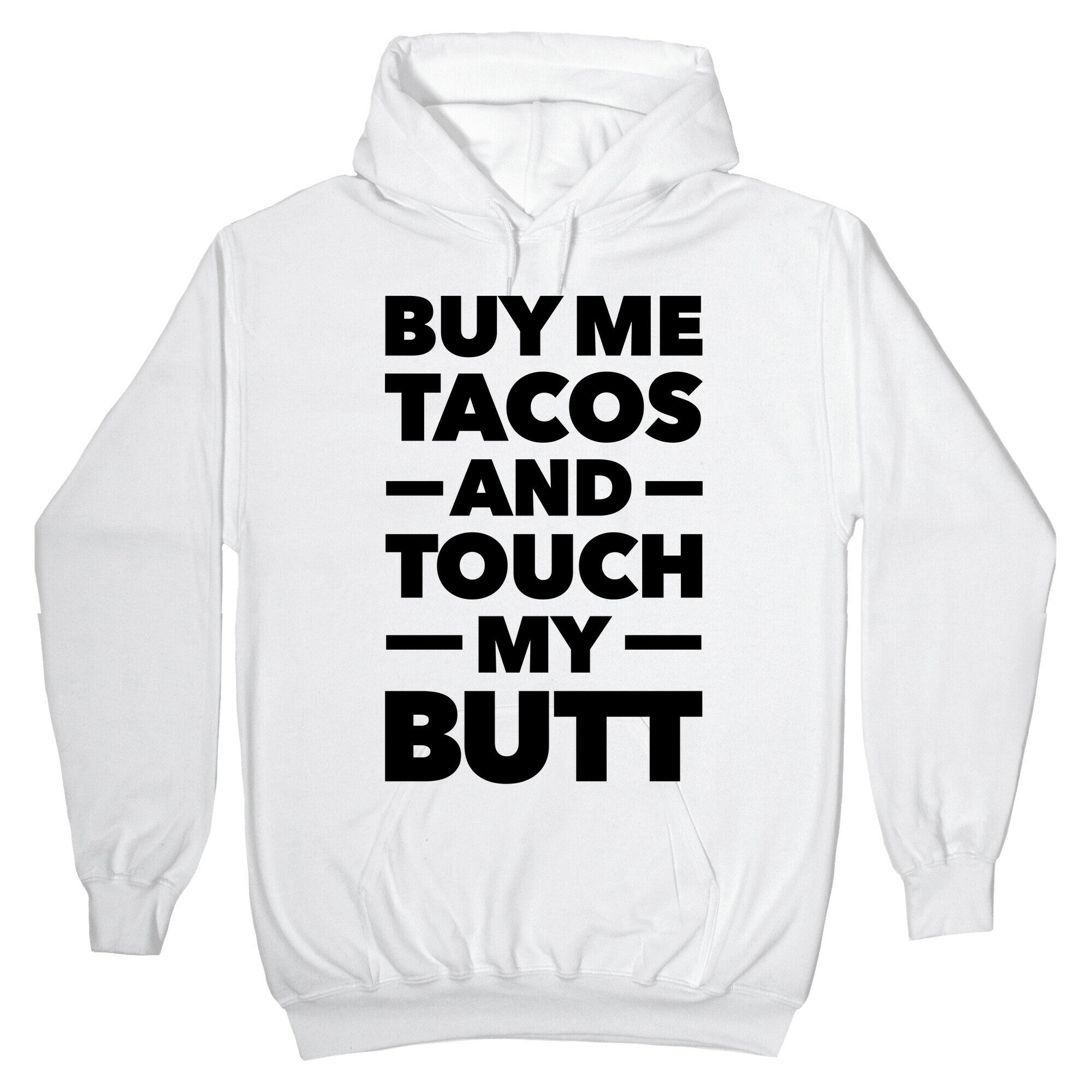 Buy Me Tacos And Touch My Butt Hoodie