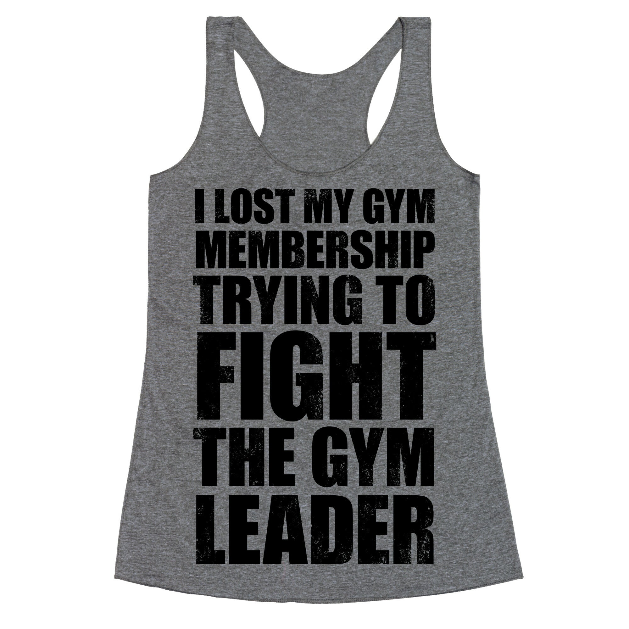 I Lost My Gym Membership (Trying to Fight The Gym Leader) Racerback Tank