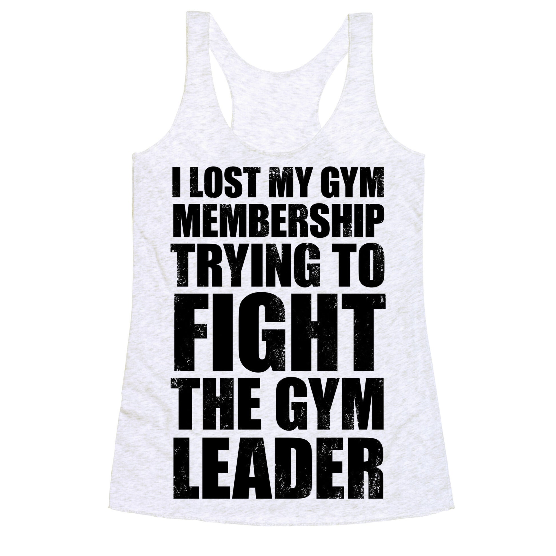 I Lost My Gym Membership (Trying to Fight The Gym Leader) Racerback Tank