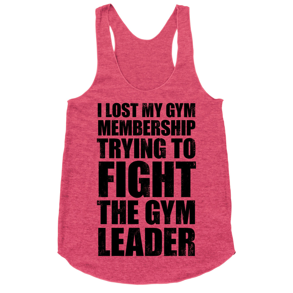I Lost My Gym Membership (Trying to Fight The Gym Leader) Racerback Tank