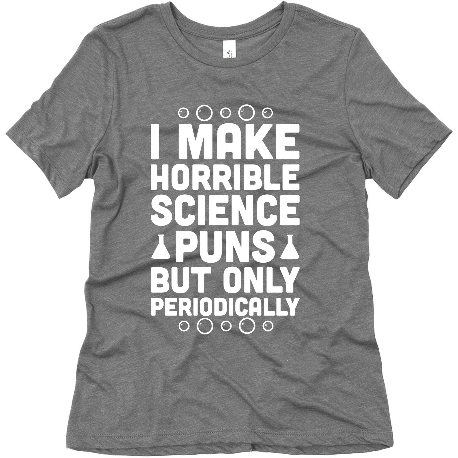 I Make Horrible Science Puns Women's Triblend Tee