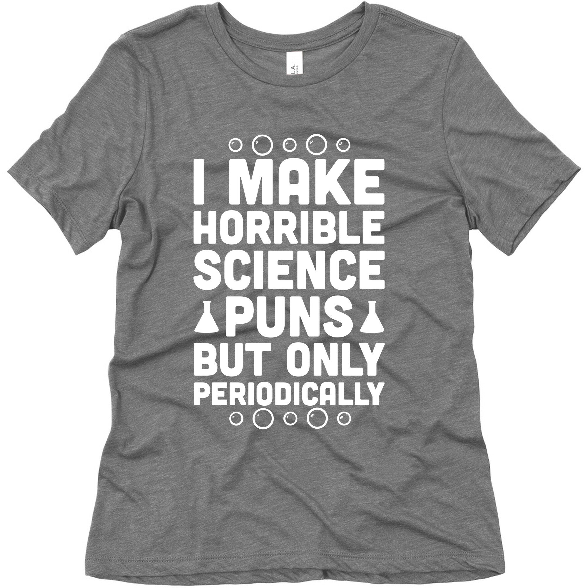 I Make Horrible Science Puns Women's Triblend Tee