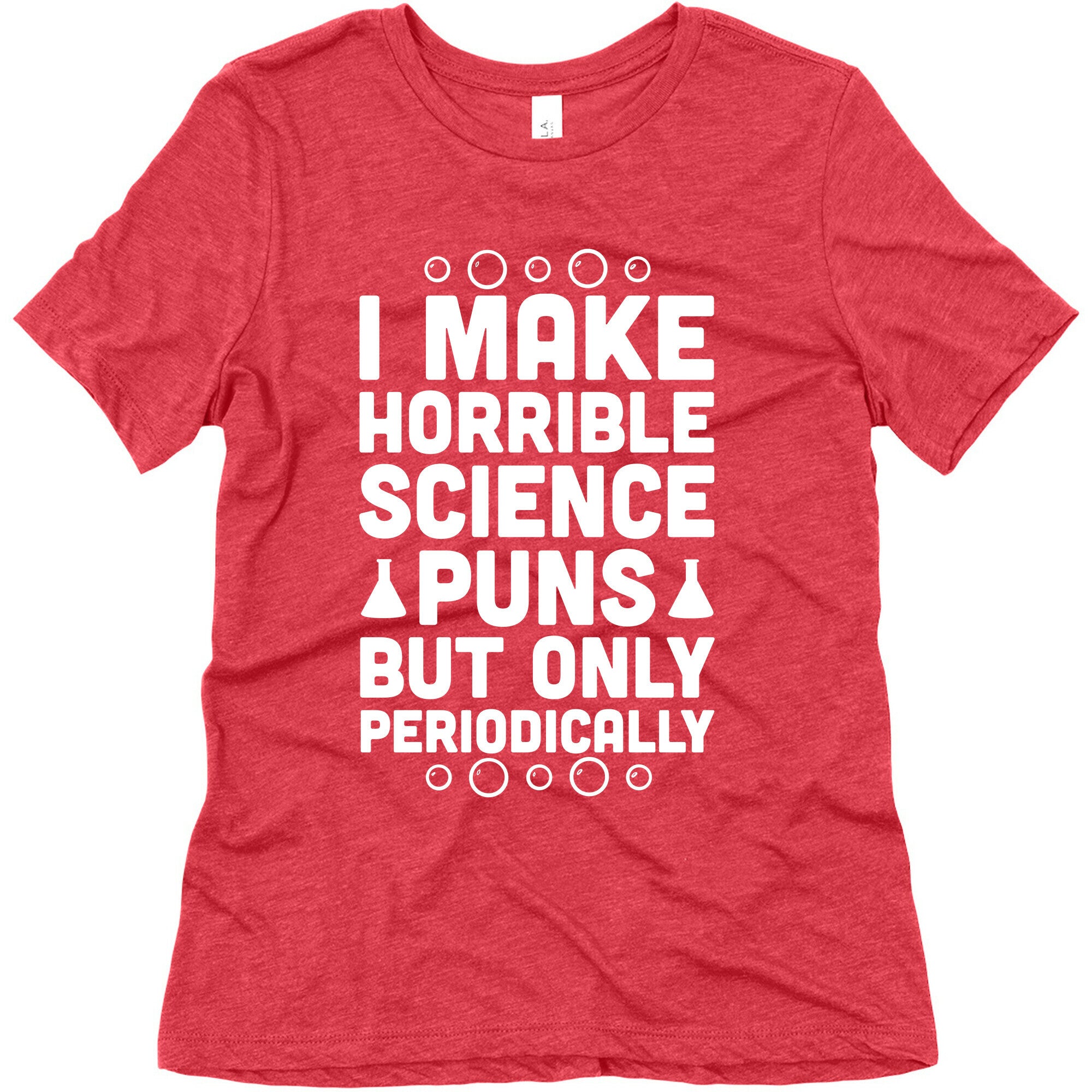 I Make Horrible Science Puns Women's Triblend Tee