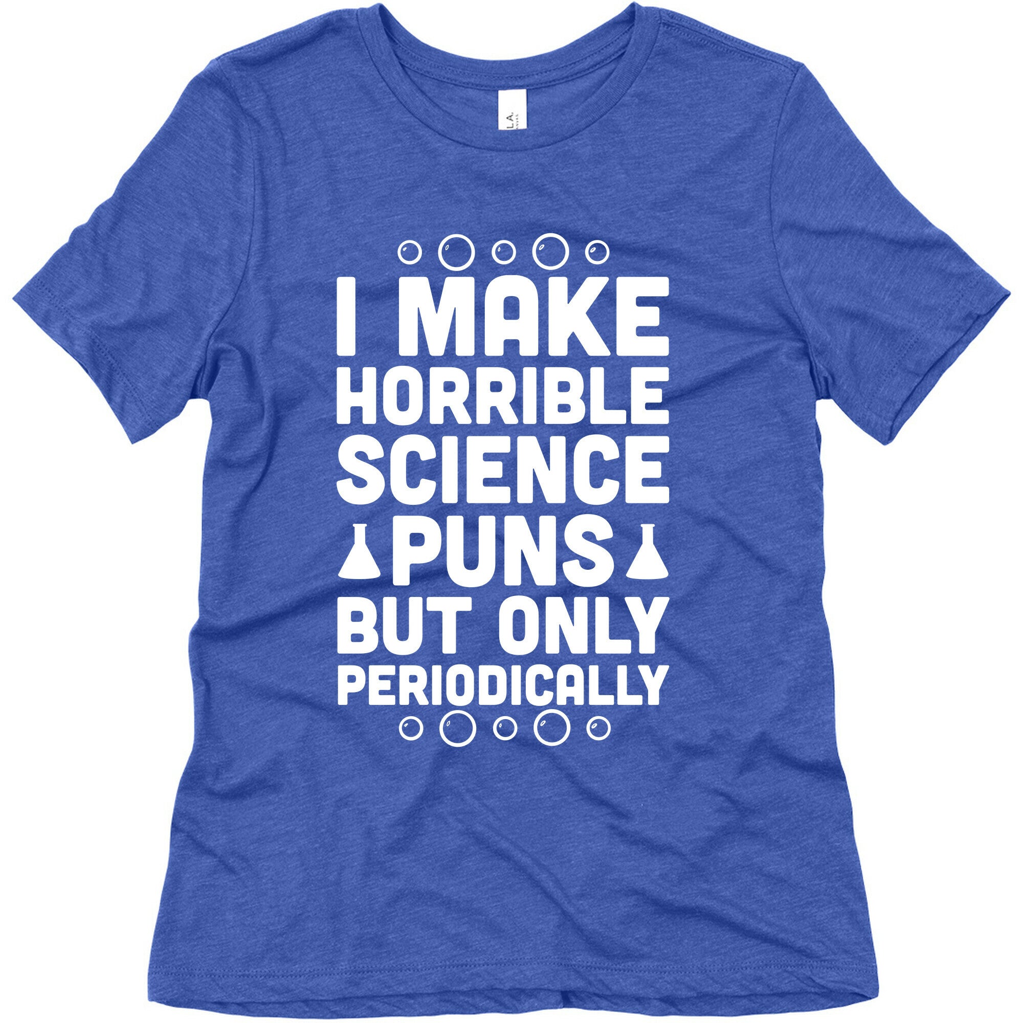 I Make Horrible Science Puns Women's Triblend Tee