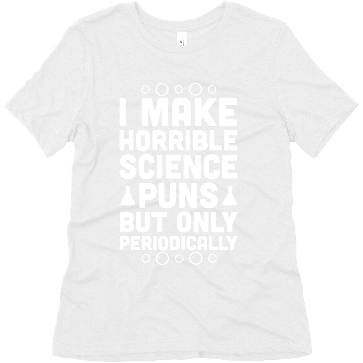 I Make Horrible Science Puns Women's Triblend Tee