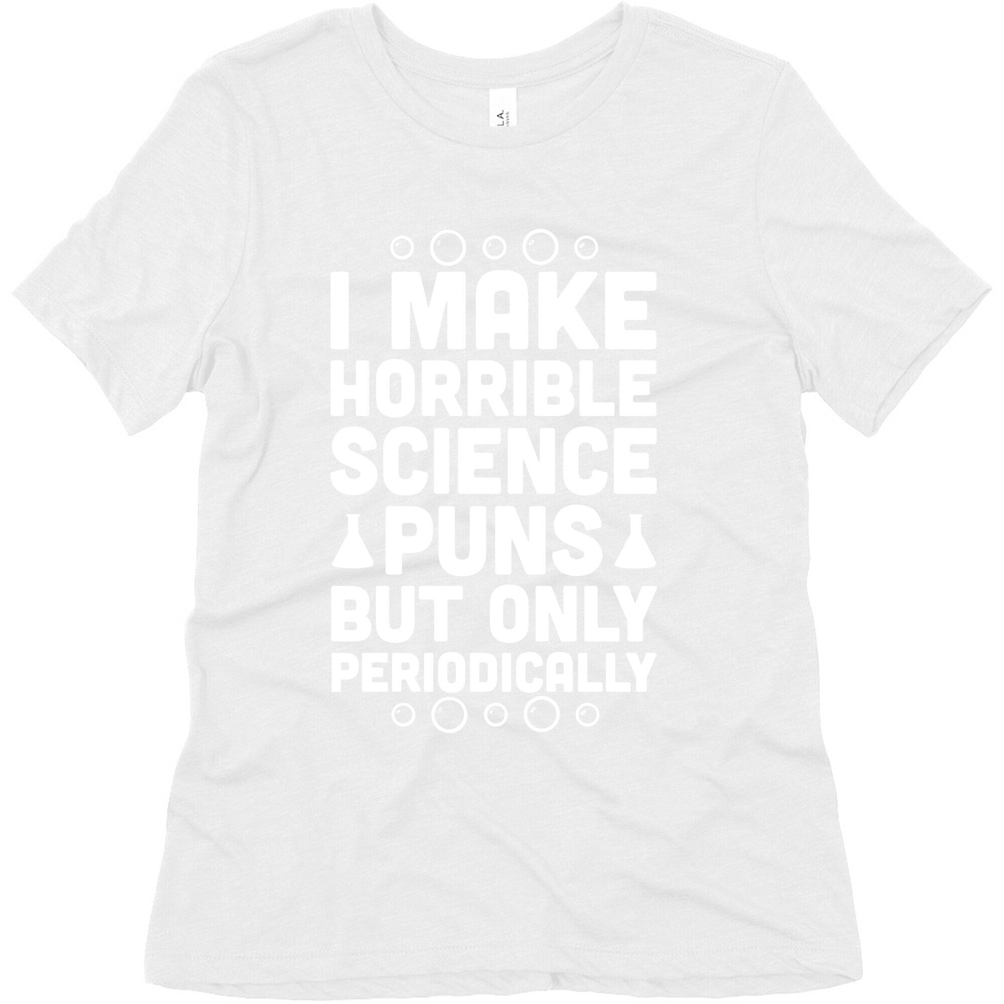I Make Horrible Science Puns Women's Triblend Tee