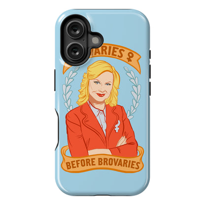 Ovaries Before Brovaries Phone Case