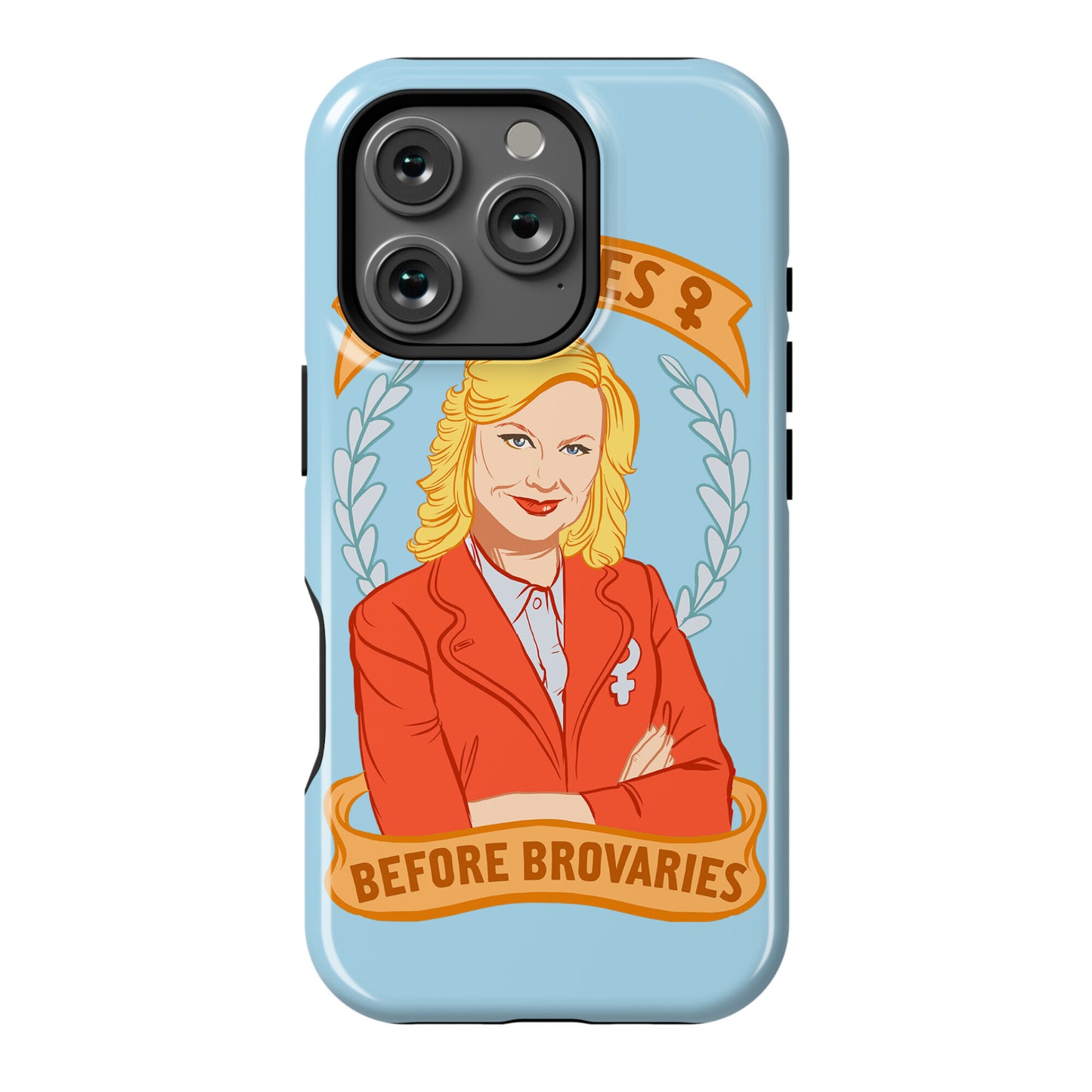Ovaries Before Brovaries Phone Case