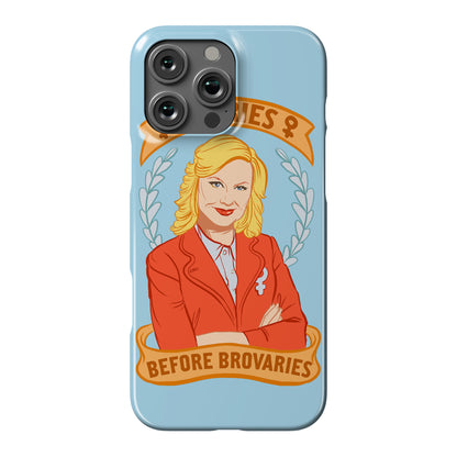 Ovaries Before Brovaries Phone Case